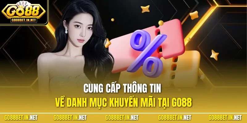 Cung cấp thông tin về danh mục khuyến mãi tại GO88