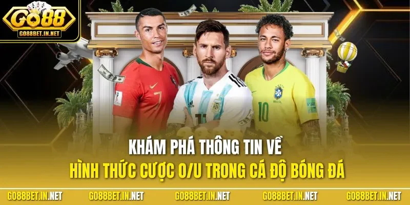 Khám phá thông tin về hình thức cược O/U trong cá độ bóng đá